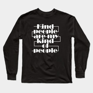 Kind people are my kind of people Long Sleeve T-Shirt